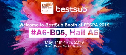 Welcome to BestSub Booth at FESPA 2019 (#A6-B05, Hall A6)